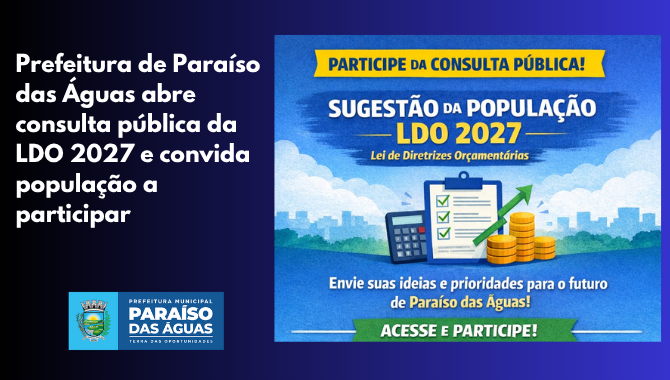 Imagem de compartilhamento para o artigo Prefeitura de Paraíso das Águas abre consulta pública da LDO 2027 e convida população a participar da MS Todo dia